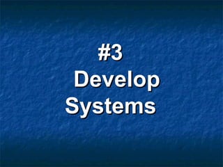 #3#3
DevelopDevelop
SystemsSystems
 