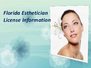 Florida Esthetician
License Information
 