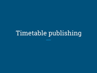 Timetable publishing
 