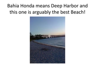 Bahia Honda means Deep Harbor and
 this one is arguably the best Beach!
 