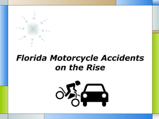 Florida Motorcycle Accidents
on the Rise

 
