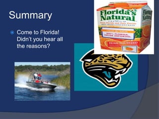 SummaryCome to Florida! Didn’t you hear all the reasons?