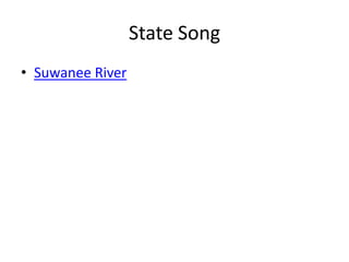 State Song
• Suwanee River
 