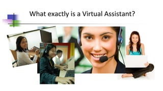 What exactly is a Virtual Assistant?
 