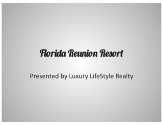 F!"r#$% R&'(#"( R&)"r*

Presented	
  by	
  Luxury	
  LifeStyle	
  Realty	
  
 