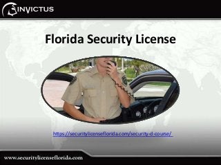Florida Security License
https://securitylicenseflorida.com/security-d-course/
 