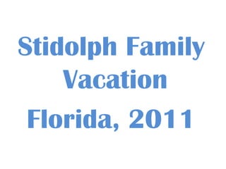 Stidolph Family Vacation Florida, 2011 