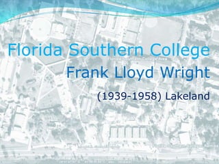 Florida SouthernCollege Frank Lloyd Wright (1939-1958) Lakeland 