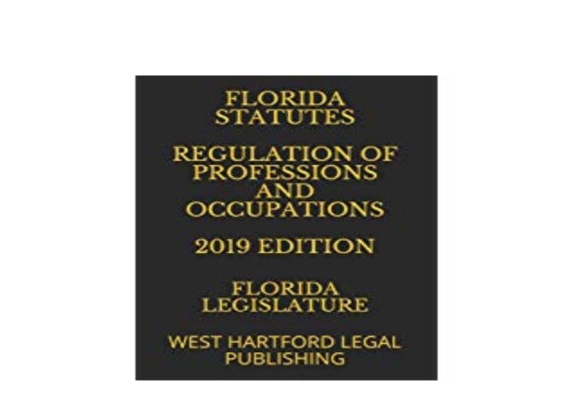 pdf_$ FLORIDA STATUTES REGULATION OF PROFEbIONS AND OCCUPATIONS 2019 ...