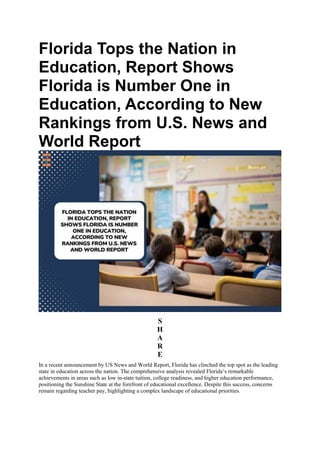 Florida Tops the Nation in
Education, Report Shows
Florida is Number One in
Education, According to New
Rankings from U.S. News and
World Report
S
H
A
R
E
In a recent announcement by US News and World Report, Florida has clinched the top spot as the leading
state in education across the nation. The comprehensive analysis revealed Florida’s remarkable
achievements in areas such as low in-state tuition, college readiness, and higher education performance,
positioning the Sunshine State at the forefront of educational excellence. Despite this success, concerns
remain regarding teacher pay, highlighting a complex landscape of educational priorities.
 