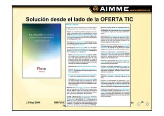Solución desde el lado de la OFERTA TIC




21/Sep/2009   PROYECTOS METAL 2.0 Y MORFEO-FORMACION: Difusión de        10
  ...