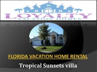 florida vacation home rental  Tropical Sunsets villa 