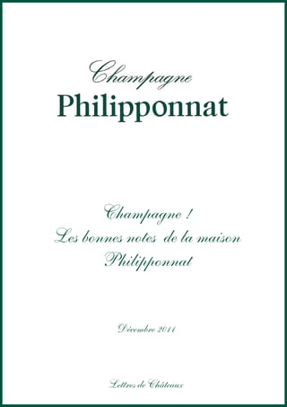 Champagne !
Les bonnes notes de la maison
       Philipponnat


          Décembre 2011



        Lettres de Châteaux
 