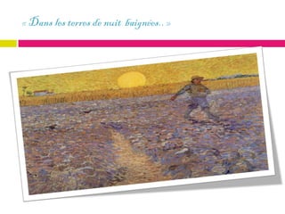 « Dans les terres de nuit baignées.. »
 