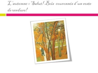 L’automne « Salut! Bois couronnés d’un reste
de verdure!
 