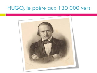 HUGO, le poète aux 130 000 vers
 