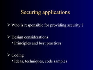 Securing applications ,[object Object],[object Object],[object Object],[object Object],[object Object]