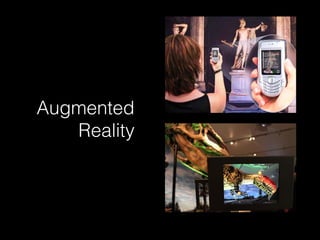 Augmented 
Reality 
 