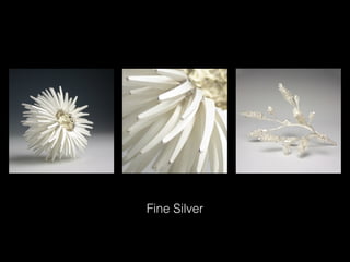 Fine Silver 
 