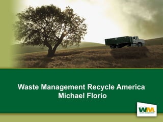 Waste Management Recycle America
Michael Florio
 