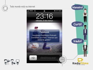 Todo mundo está na internet




                              	
  
 