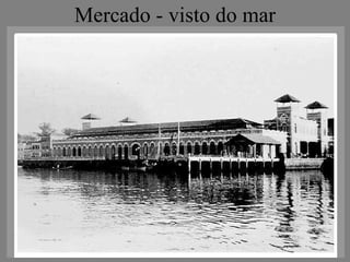 Mercado - visto do mar