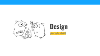 Design
plan before build
 