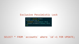 Exclusive Pessimistic Lock
SELECT * FROM `accounts` where `id`=1 FOR UPDATE;
 