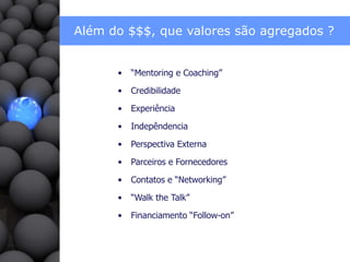 Além do $$$, que valores são agregados ?“Mentoring e Coaching”