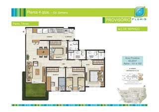 Planta 4 qtos. – Ed. Gérbera
Pavto. Térreo
w.C DE SERVIÇO
Área Privativa:
82,22m²
Aptos : 101 e 102
 