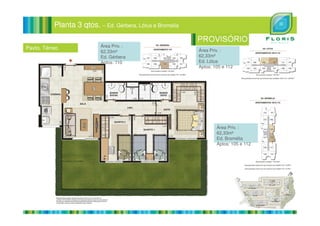 Planta 3 qtos. – Ed. Gérbera, Lótus e Bromelia
Pavto. Térreo Área Priv. :
62,33m²
Ed. Lótus
Aptos: 105 e 112
Área Priv. :
62,33m²
Ed. Gérbera
Aptos: 110
Área Priv. :
62,33m²
Ed. Bromélia
Aptos: 105 e 112
 