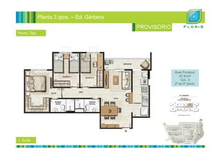 Planta 3 qtos. – Ed. Gérbera
Área Privativa:
67,91m²
Pavto. Tipo
Col.: 3
2º ao 5º pavto.
1 Suíte
 