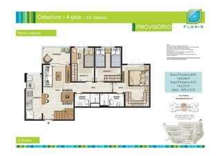 Cobertura – 4 qtos. – Ed. Gérbera
Pavto. Inferior
Área Privativa 605:
144,94m²144,94m²
Área Privativa 610:
143,37m²
Apto: 605 e 610
2 Suítes
 