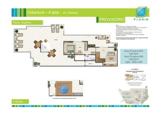 Cobertura – 4 qtos. – Ed. Gérbera
Pavto. Superior
Área Privativa 606:
230,09m²
Área Privativa 609:
2 Suítes
Área Privativa 609:
229,55m²
Apto: 606 e 609
 