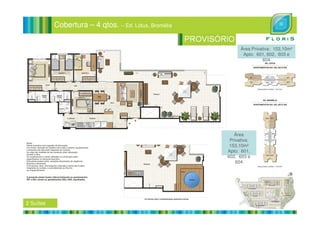 Cobertura – 4 qtos. – Ed. Lótus, Bromélia
Área Privativa: 153,10m²
Apto: 601, 602, 603 e
604
2 Suítes
Área
Privativa:
153,10m²
Apto: 601,
602, 603 e
604
 