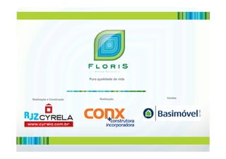 Pura qualidade de vidaPura qualidade de vida
Realização e Construção Realização Vendas
 