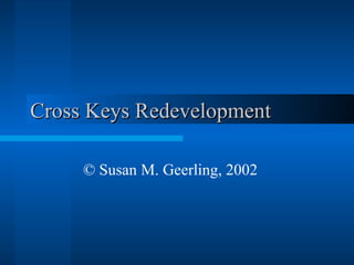 Cross Keys Redevelopment © Susan M. Geerling, 2002 