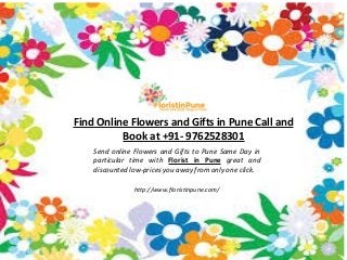 Find Online Flowers and Gifts in Pune Call and
Book at +91- 9762528301
Send online Flowers and Gifts to Pune Same Day in
particular time with Florist in Pune great and
discounted low-prices you away from only one click.
http://www.floristinpune.com/
 