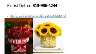 Florist Detroit 313-986-4244
• https://www.youtube.com/watch?v=s9fJvUBEqk8
 
