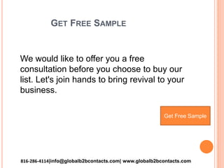 GET FREE SAMPLE
We would like to offer you a free
consultation before you choose to buy our
list. Let's join hands to brin...