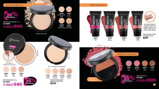 SELLA EL MAQUILLAJE
31
Polvo Facial Suelto 18 g
De $255
A SOLO $185
L40001
Pale
Sand
L40002
Light
Sand
L40004
Beige
Sand
BeigeSand
Mantiene la
hidratación de tu piel
Polvo Facial Compacto
Húmedo o Seco 10 g
$245
SandyVanilla
L13421
Sandy
Vanilla
L13424
Caramel
Peach
L13425
Medium
Peach
L13422
Medium
Caramel
Da un acabado aterciopelado
Polvo Facial Compacto 11 g
De $209
A SOLO $145
L40098
Medium
Natural Beige
L40095
Light Porcelain
Beige
L40091
Medium
Cream Rose
L40097
Light
Cream
L25598
Light
Coral
L25599
Rose
Bouquet
L25600
Peach
Satin
L25601
Cherry
Pie
Una pequeña gota es
suficiente. Aplica tres
pequeños puntos en tu
mejilla y difumina con
la yema de los dedos.
Rubor Facial Smooth
and Blush 20 ml
$219
DEFINE TUS RASGOS
Rubor Facial 6 g
De $185
A SOLO $139
INCLUYE
APLICADOR
RoseGold
APORTA UN COLOR SUTIL
Light Porcelain Beige
L39097
Lilac
Touch
L02878
Rose
Gold
L39098
Shimmer
Pink
L39090
Sun
Kissed
 