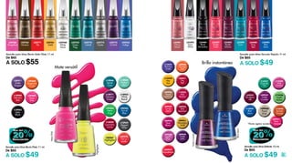 13
Esmalte para Uñas Efecto Satin Mate 11 ml
De $65
A SOLO $55
Highlighter
NeonPink
L20265
Out of
Blue
L18971
Extreme
Grape
L18966
Stylish
Cyan
L20270
Fire in
Matte
L18965
Perfect
Mint
L18962
White
Board
L18963
Satin
Black
L20268
Tangerine
Crush
L20269
Neon
Pink
L18968
Volcanic
Red
L20271
Matte
Grapes
L18964
Elegant
Gray
L20267
Highlighter
L20266
Neon
Frog
Esmalte para Uñas Efecto Mate 11 ml
De $65
A SOLO $49
L18969
Luxurious
Cerise
L22766
Grapefruit
L22765
Havana
L22771
Tile
L22761
Gold
L22760
White
Wash
L22762
Green
Flag
L22774
Cobalt
L22773
Oyster
L22772
Orchid
L22763
Indigo
Esmalte para Uñas Secado Rápido 11 ml
De $65
A SOLO $49
L23395
Snow
White
L23404
Black
Minimalism
L23397
Bright
Coral
L23401
Cherry
Desert
L23402
Tender
Salmon
L23399
Cyan
L23400
Fiery
Red
L23403
Blue
Jeans
Esmalte para Uñas Brillante 10 ml
De $65
A SOLO $49
L04943
Rose
Bloom
L13557
Emerald
Chic
L04941
Moonlight
Gold
L09949
Candy
Apple
L09959
Violet
Crystals
L13554
Blue
Jeans
L09951
Rose
Renaissance
L09948
Orange
Jam
L04951
The
Red
L04962
Autumn
Rose
L09946
Venice
Carnival
L09957
Bordeaux
Silk
L09958
Violet
Satin
L04956
Red
Seduction
L13550
Pink
Orchid
L13552
Red
Passion
L13549
Burned
Orange
L13555
Precious
Violet
*L09960
Royal
Silver
L04947
Chrysanthemum
L13556
Apple
Market
L13548
Hey
Taxi
BlueJeans
VioletCrystals
Mate versátil
Brillo instantáneo
*Hasta agotar existencias
 