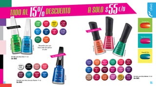 18 19
Esmalte para Uñas Neón 11 ml
De $65
L11442
Saturated
Violet
L13088
Bright
Green
Esmalte para Uñas Secado Rápido 11 ml
De $65
L23400
Fiery
Red
L23401
Cherry
Desert
L23397
Bright
Coral
L23403
Blue
Jeans
L23402
Tender
Salmon
L23395
Snow
White
L23399
Cyan
L23404
Black
Minimalism
SECADO RÁPIDO
Esmalte para Uñas Brillante 10 ml
De $65
L04943
Rose
Bloom
L13557
Emerald
Chic
L04941
Moonlight
Gold
L09949
Candy
Apple
L09959
Violet
Crystals
L13554
Blue
Jeans
L09951
Rose
Renaissance
L09948
Orange
Jam
L04951
The
Red
L04962
Autumn
Rose
L09946
Venice
Carnival
L09957
Bordeaux
Silk
L09958
Violet
Satin
L04956
Red
Seduction
L13550
Pink
Orchid
L13552
Red
Passion
L13549
Burned
Orange
L13555
Precious
Violet
UÑAS
L13089
Rich
Blue
L13086
Pinkish
Red
L13085
Neon
Orange
L08919
Tender
Blue
L11443
Bright
Bordeaux
L08924
Saturated
Green
L08923
Bright
Yellow
L13087
Hot
Pink
UÑAS BRILLANTES
BlueJeans
TONOS NEÓN
TODO AL DESCUENTO A SOLO
15% 55c/uBrightGreen
Recuerda usar una
base antes de aplicar
el color
TenderBlue
RoseRenaissance
OrangeJam
EmeraldChic
Orange Jam
Emerald Chic
Rose Renaissance
$
 