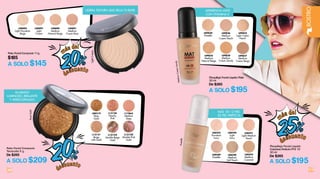 Polvo Facial Compacto 11g
$185
A SOLO $145
L40098
Medium
Natural Beige
L40095
Light Porcelain
Beige
L40091
Medium
Cream Rose
L40097
Light
Cream
LIGERA TEXTURA QUE SELLA TU BASE
ACABADO
LUMINOSO, BRILLANTE
Y ATERCIOPELADO
30 31
LightCream
Maquillaje Facial Líquido Mate
30 ml
De $265
A SOLO $195
L09826
Medium
Cream Peach
L09828
Medium
Cream Sandy
L09827
Medium
Cream Beige
L09832
Light Cream
Peach
L09830
Pastelle
L09825
Medium
Natural Beige
Maquillaje Facial Líquido
Cobertura Perfecta FPS 15
30 ml
De $265
A SOLO $195
L08592
Medium
Caramel
L08591
Light Medium
Peach
L08589
Pastelle
L08593
Porcelain
Ivory
L08594
Light
Ivory
L08590
Medium
Soft Peach
Pastelle
APARIENCIA MATE
CON VITAMINA E
MÁS DE 12 HRS
DE PIEL PERFECTA
RoseGold
Polvo Facial Compacto
Terracotta 9 g
De $265
A SOLO $209
L13122
Marble Beige
Gold
L13126
Peachy
Pink
L08219
Rose
Gold
L13121
Beige
with Gold
L13125
Marble Pink
Gold
L17863
Medium
Deep
20%m
ás del
d
escuento
25%
m
ás del
d
escuento
MediumCreamSandy
ROSTRO
20%
d
escuento
 