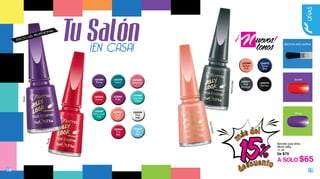 ¡EN CASA!
Esmalte para Uñas
Efecto Jelly
11 ml
De $79
A SOLO $65
10 11
L23368
Turquoise
Green
L23363
Fire
Red
L23370
Forest
L23367
Sky
Blue
L23362
Scarlet
L23359
Pure
Milk
L23364
Amarant
L23366
Plump
L23360
Salmon
Pink
L23373
Marron
L23372
Torres
Blue
L23371
Pale
Eucalypt
L23369
Palm Coast
Teal
L23361
Coral
Red
Plump
SalmonPink
PaleEucalypt
EFECTO GEL PROFESIONAL
Tu Salón
L23365
Ruby
UÑAS
uevos!
!
tonos BROCHA MÁS AMPLIA
Scarlet
Scarlet
Plump
15%
m
ás del
d
escuento
 