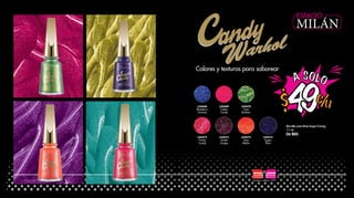 ESPACIO
MILÁN
Esmalte para Uñas Sugar Candy
11ml
De $65
L25468
Blueberry
Gummy
L25469
Cotton
Candy
L25470
Lime
Bonbon
L25472
Fraise
Candy
L25473
Sweet
Grape
L25474
Juicy
Melon
L25475
Sugar
Plum
Colores y texturas para saborear
4$ 9
A SOLO
c/u
 