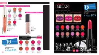 LABIOS
LOOK SÚPER BRILLANTE SIN SENSACIÓN PEGAJOSA
EL ÚNICO GLOSS EN BARRA
LABIOS PREPARADOS PARA EL COLOR
6
Gloss para Labios
Súper Brillante 10 ml
$135
L02814
Wet
Lips
L05496
Pink
Organza
L02826
Champagne
Splashes
L02818
Silver
Trend
L02847
Lacquered
Red
L02837
Golden
Shine
L02839
Golden
Crimson
L08664
Pink
Peach
Más del
10% descuento
L17172
Provocateur
Bordeaux
L17164
Pink
Nouveau
L17165
Naked
Lips
L17167
Absolutely
Red
L17168
Carrot
Bon Bon
L17171
Copper
Nuances
L17170
Golden
Beige
L17169
Pink
Touch
Labial Deluxe Shine 3 g
De $135
A SOLO $115
ChampagneSplashes
Pink Nouveau
Labial Revolution de Cobertura
Perfecta 4.2 g
De $159
A SOLO $135
L19189
Beige
Cult
L19190
Deep
Pink
L19187
Tender
Rose Coral
L19192
Revolutionary
Red
L19195
Cherry
Revolt
L20036
Pink
in Excess
L19197
Red
in Fire
L20037
Incognito
in Pink
L19191
On Rose
Frontier
L19194
Rose
Lilac
L19198
Bright
Crimson
15%
descuento
BrightCrimson
L19196
Provocative
Orange
Con polvo de diamantes para dar humectación y brillo únicos
L25900
Pre Base para
Labios 7.5 ml
$159
 