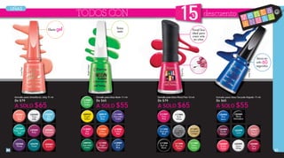 TODOS CON 15%
Pincel ﬁno
ideal para
crear arte
en uñas
Secas en
solo 60
segundos
Tonos
neón
PurePink
BlueJeans
BrightGreen
Efecto gel
20
CoralRed
Esmalte para Uñas Neón 11 ml
De $65
A SOLO $55
Esmalte para UñasEfecto Jelly 11 ml
De $79
A SOLO $65
L13089
Rich
Blue
L11442
Saturated
Violet
L13086
Pinkish
Red
L13085
Neon
Orange
L08919
Tender
Blue
L11443
Bright
Bordeaux
L13088
Bright
Green
L08924
Saturated
Green
L08923
Bright
Yellow
L13087
Hot
Pink
L23366
Plump
L23359
Pure
Milk
L23365
Ruby
L23367
Sky
Blue
L23361
Coral
Red
L23369
Palm Coast
Teal
L23362
Scarlet
L23364
Amarant
L23370
Forest
Esmalte para Uñas Pincel Fino 10 ml
De $79
A SOLO $65
L11248
Blazing
Fiery
L11253
Sparkling
Silver
L11200
Pure
White
L11251
Subdued
Golden
L11249
Neon
Green
L11250
Midnight
Blue
L11247
Pure
Pink
L11254
Back to
Black
Esmalte para Uñas Secado Rápido 11 ml
De $65
A SOLO $55
L23400
Fiery
Red
L23401
Cherry
Desert
L23397
Bright
Coral
L23403
Blue
Jeans
L23402
Tender
Salmon
L23395
Snow
White
L23399
Cyan
L23404
Black
Minimalism
v e n t a
A N U A L
UÑAS
21
 