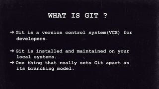 PRIMARY COMMANDS
git add .
git commit -m “X”
git push
git pull
git branch
 