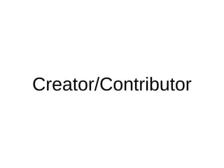 Creator/Contributor
 